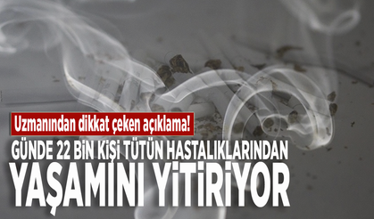 Uzmanından dikkat çeken açıklama: Günde 22 bin kişi tütün hastalıklarından yaşamını yitiriyor