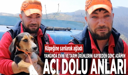 Yangında evini ve tarım ürünlerini kaybeden genç adamın acı dolu anları: Köpeğine sarılarak ağladı