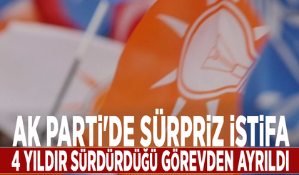 AK Parti'de sürpriz istifa:4 yıldır sürdürdüğü görevden ayrıldı