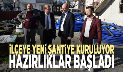 İlçeye yeni şantiye kuruluyor: Hazırlıklar başladı