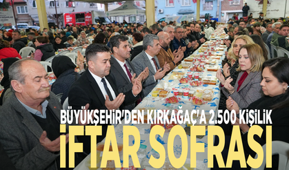 Büyükşehir'den Kırkağaç'a 2.500 kişilik iftar sofrası