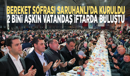 Bereket Sofrası Saruhanlı'da kuruldu:  2 bini aşkın vatandaş iftarda buluştu
