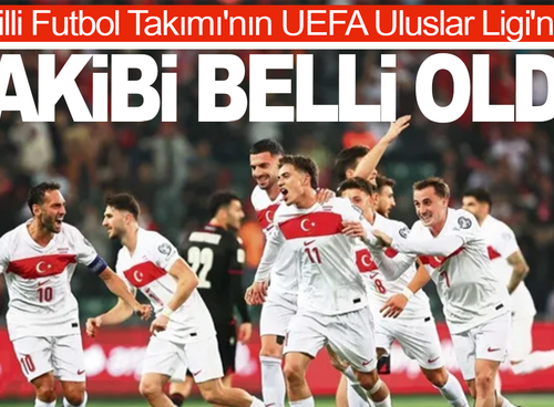 A Milli Futbol Takımı'nın UEFA Uluslar Ligi'ndeki rakipleri belli oldu