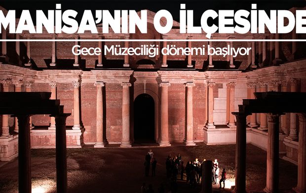 Manisa'da gece müzeciliği dönemi başlıyor