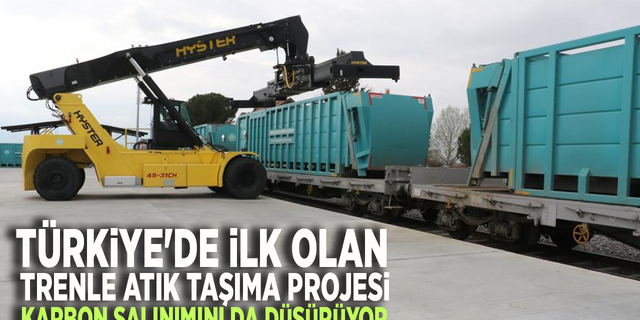 Türkiye'de ilk olan trenle atık taşıma projesi karbon salınımını da düşürüyor