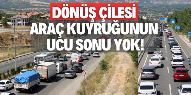 Dönüş çilesi... Araç kuyruğunun ucu sonu yok