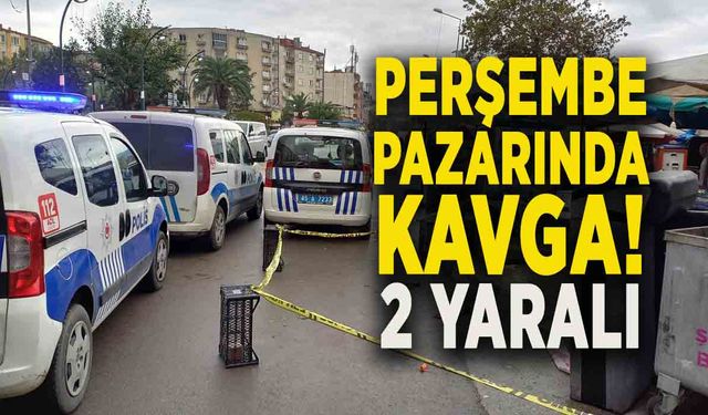 PERŞEMBE PAZARINDA KAVGA! 2 YARALI