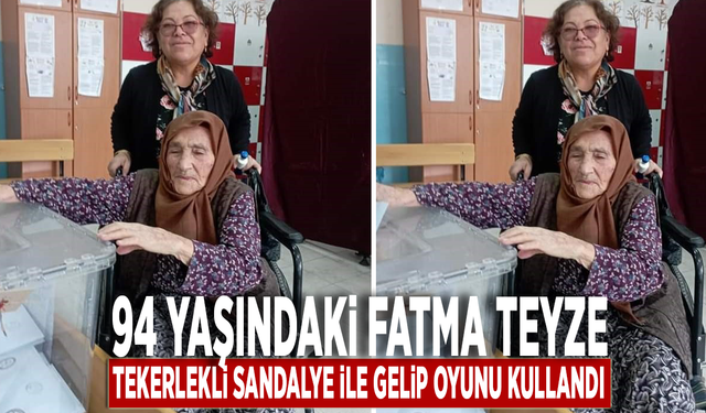 94 yaşındaki Fatma teyze tekerlekli sandalye ile gelip oyunu kullandı