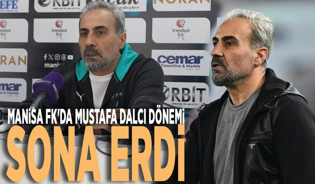 Manisa FK'da  Mustafa Dalcı dönemi sona erdi