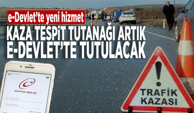 e-Devlet’te yeni hizmet: Kaza tespit tutanağı artık e-Devlet’te tutulacak