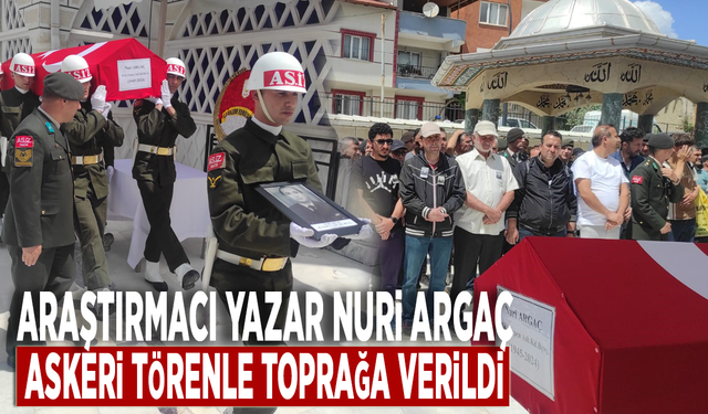 Araştırmacı Yazar Nuri Argaç, askeri törenle toprağa verildi