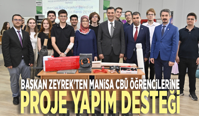 Başkan Zeyrek'ten Manisa CBÜ öğrencilerine proje yapım desteği