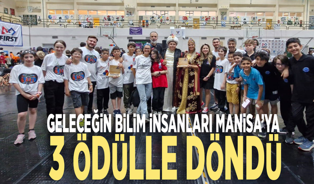 Geleceğin bilim insanları Manisa’ya 3 ödülle döndü