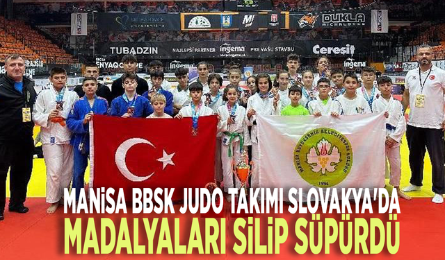 Manisa BBSK Judo Takımı Slovakya'da madalyaları silip süpürdü