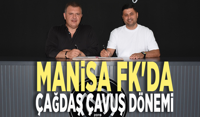 Manisa FK'da Çağdaş Çavuş dönemi