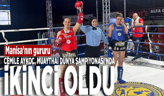 Manisa'nın gururu: Cemile Aykoç, Muaythai Dünya Şampiyonası'nda ikinci oldu