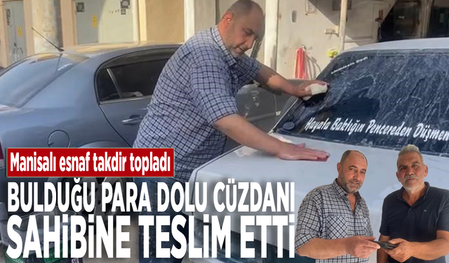 Manisalı esnaf takdir topladı.... Bulduğu para dolu cüzdanı sahibine teslim etti