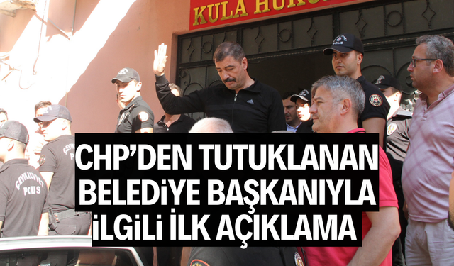 CHP’DEN TUTUKLANAN BELEDİYE BAŞKANIYLA İLGİLİ AÇIKLAMA