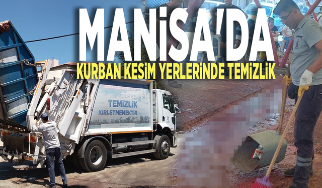 Manisa'da kurban kesim yerlerinde temizlik