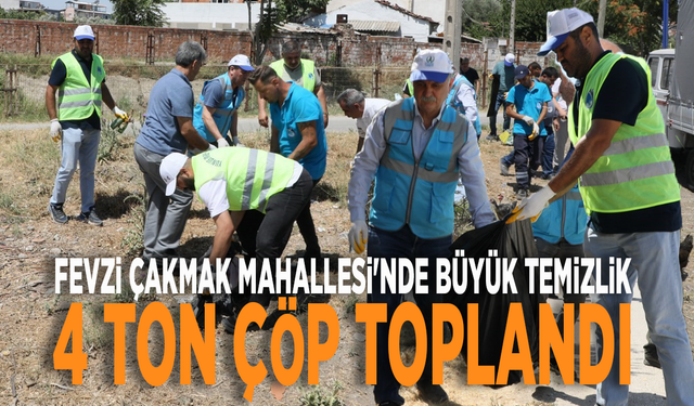 Fevzi Çakmak Mahallesi'nde büyük temizlik:  4 ton çöp toplandı