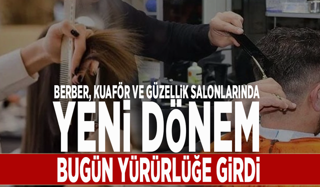 Berber, kuaför ve güzellik salonlarında yeni dönem: Bugün yürürlüğe girdi