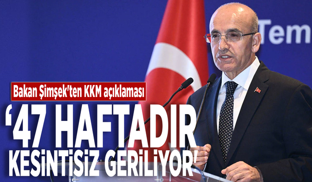 Bakan Şimşek'ten KKM açıklaması: '47 haftadır kesintisiz geriliyor'