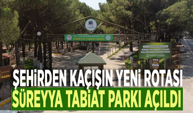 Şehirden kaçışın yeni rotası: Süreyya Tabiat Parkı açıldı