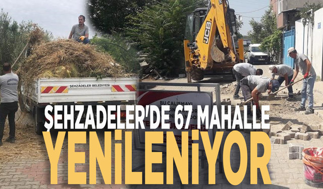 Şehzadeler'de 67 mahalle yenileniyor