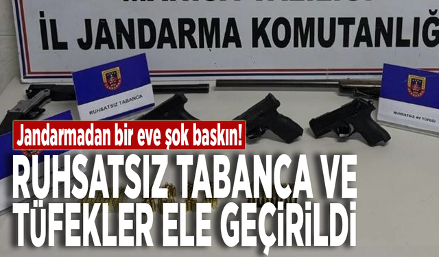 Jandarmadan bir eve şok baskın! Ruhsatsız tabanca ve tüfekler ele geçirildi