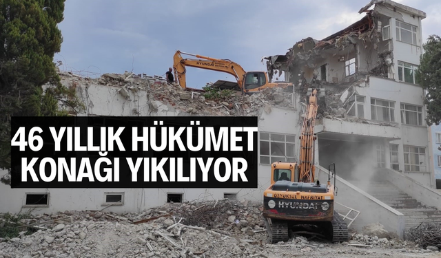 46 yıllık hükümet konağı yıkılıyor