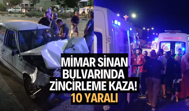 Mimar Sinan Bulvarında zincirleme kaza! 10 yaralı