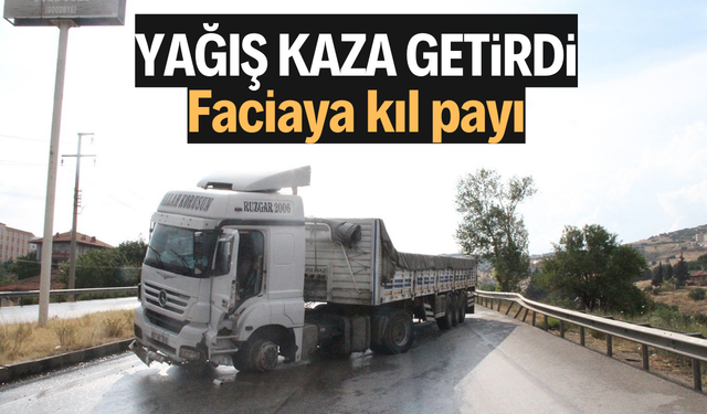 Yağışlı hava kazayı da beraberinde getirdi