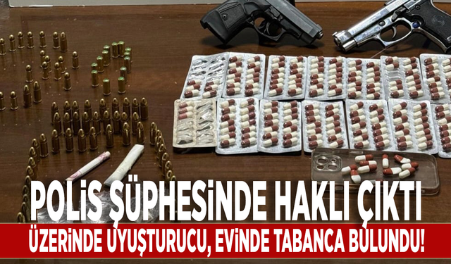 Polis şüphesinde haklı çıktı: Üzerinde uyuşturucu, evinde tabanca bulundu!