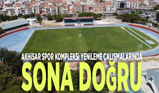 Akhisar Spor Kompleksi yenileme çalışmalarında sona doğru