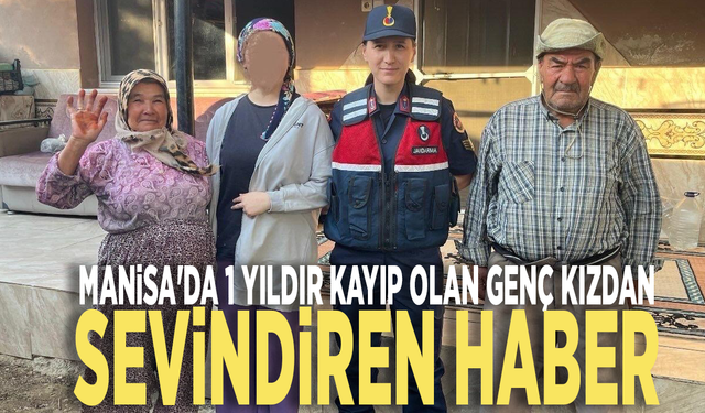 Manisa'da 1 yıldır kayıp olan genç kızdan sevindiren haber