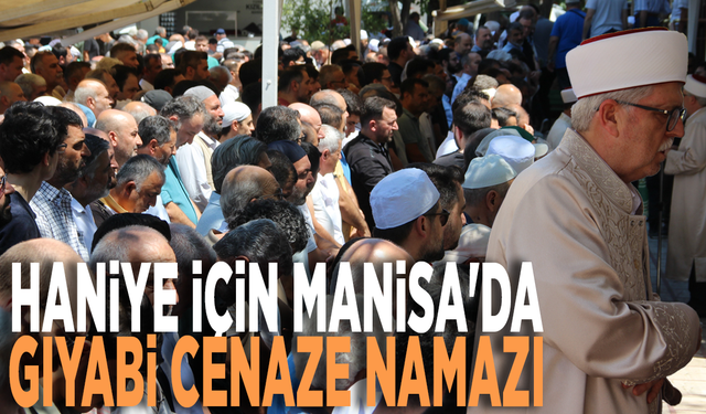 Haniye için Manisa'da gıyabi cenaze namazı