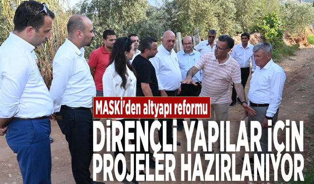 MASKİ'den altyapı reformu: Dirençli yapılar için projeler hazırlanıyor