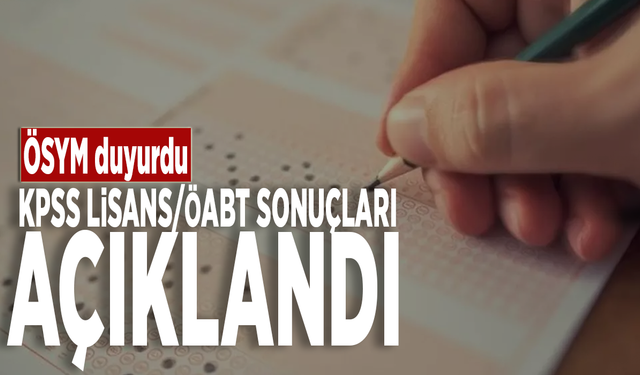 ÖSYM duyurdu: KPSS Lisans/ÖABT sonuçları açıklandı