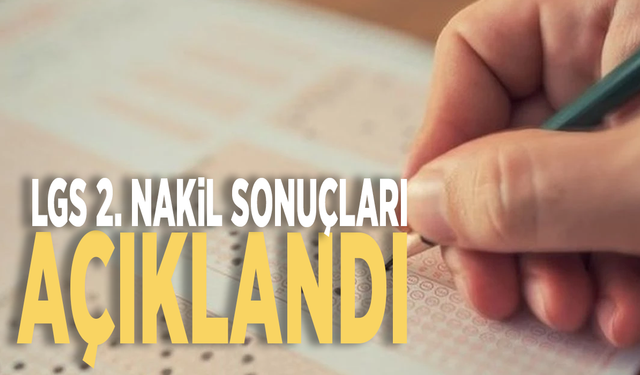 LGS 2. nakil sonuçları açıklandı