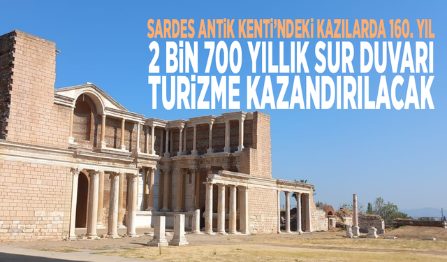 Sardes Antik Kenti’ndeki kazılarda 160. yıl: 2 bin 700 yıllık sur duvarı turizme kazandırılacak