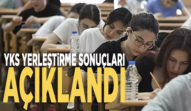 ÖSYM duyurdu: YKS yerleştirme sonuçları açıklandı