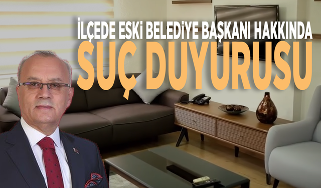 İlçede eski belediye başkanı hakkında suç duyurusu