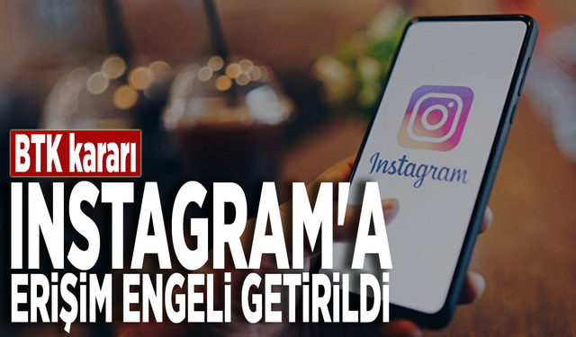 BTK kararı.... Instagram'a erişim engeli getirildi