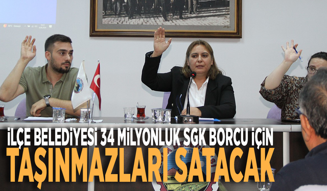 İlçe belediyesi 34 milyonluk SGK borcu için taşınmazları satacak