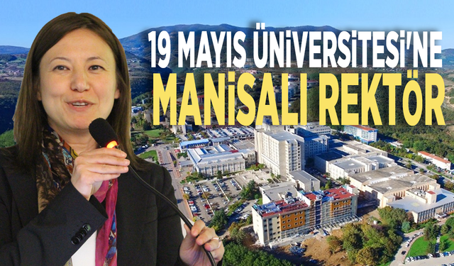 19 Mayıs Üniversitesi'ne Manisalı rektör