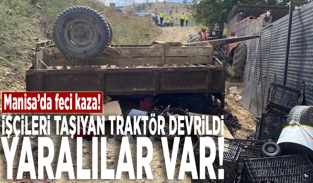 Manisa'da feci kaza! İşçileri taşıyan traktör devrildi: 11 yaralı