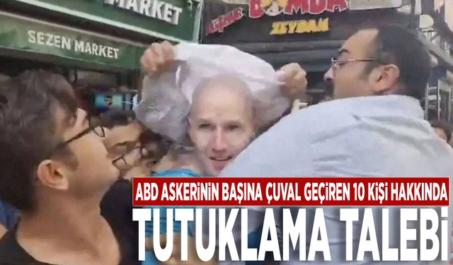 ABD askerinin başına çuval geçiren 10 kişi hakkında tutuklama talebi