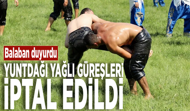 Balaban duyurdu: Yuntdağı Yağlı Güreşleri iptal edildi