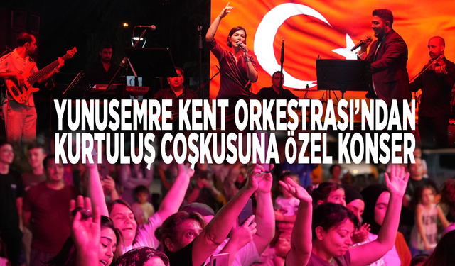 Yunusemre Kent Orkestrası’ndan kurtuluş coşkusuna özel konser