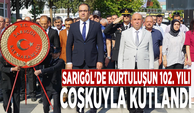 Sarıgöl'de kurtuluşun 102. yılı coşkuyla kutlandı